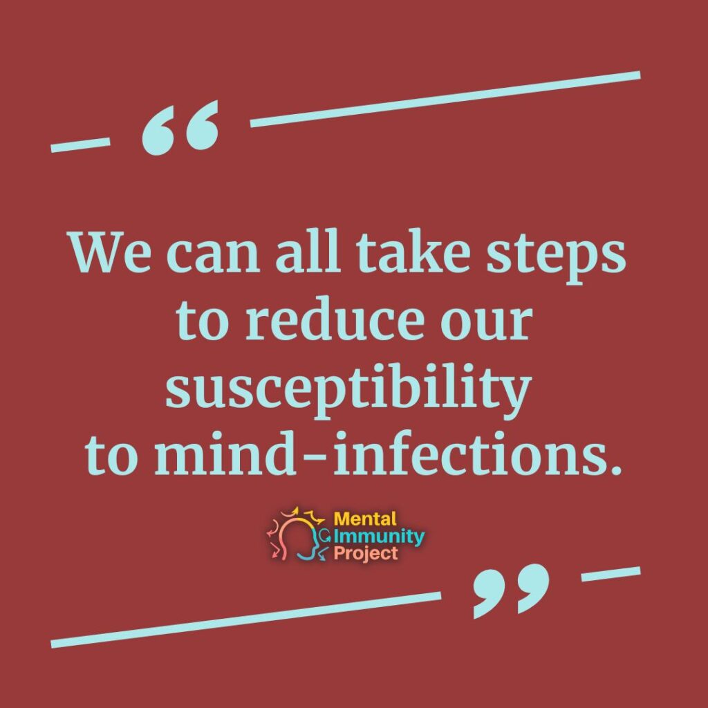 Quote: "We can all take steps to reduce our susceptibility to mind-infections" Mental Immunity Project head logo with left justified text to the right of logo below quote