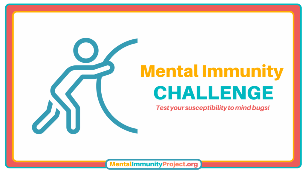 Mental Immunity Challenge, test your susceptibility to mind bugs, icon of person pushing a bolder at left, Mental Immunity Project horizontal text logo at bottom