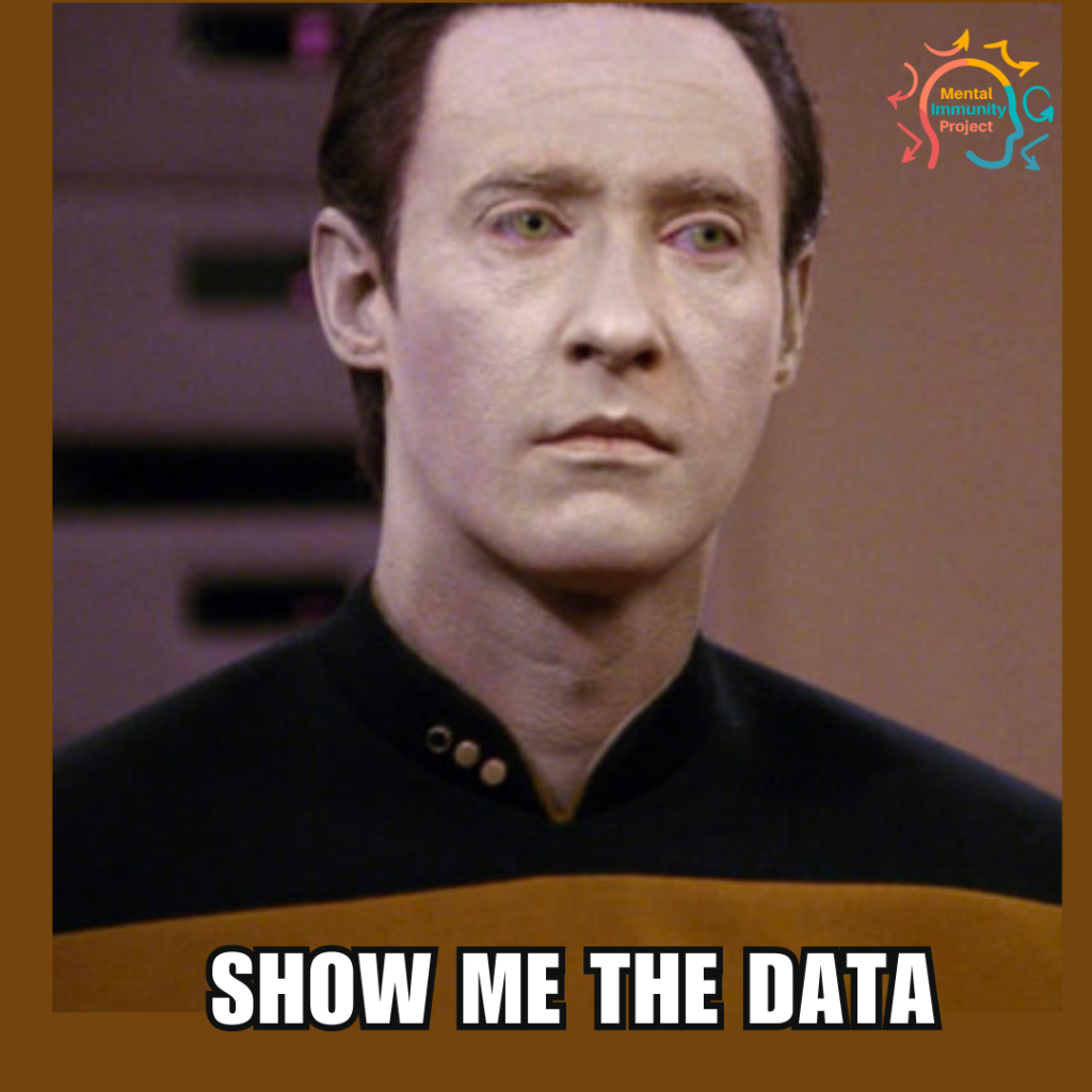 Star Trek Data meme
MIP head logo with "Mental Immunity Project" inside logo in top right
Caption: Show Me The Data