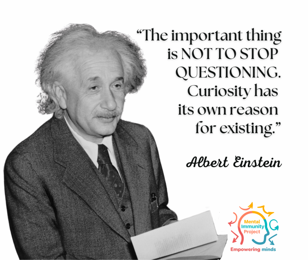 "The important thing is NOT TO STOP QUESTIONING. Curiosity has its own reason."
Albert Einstein