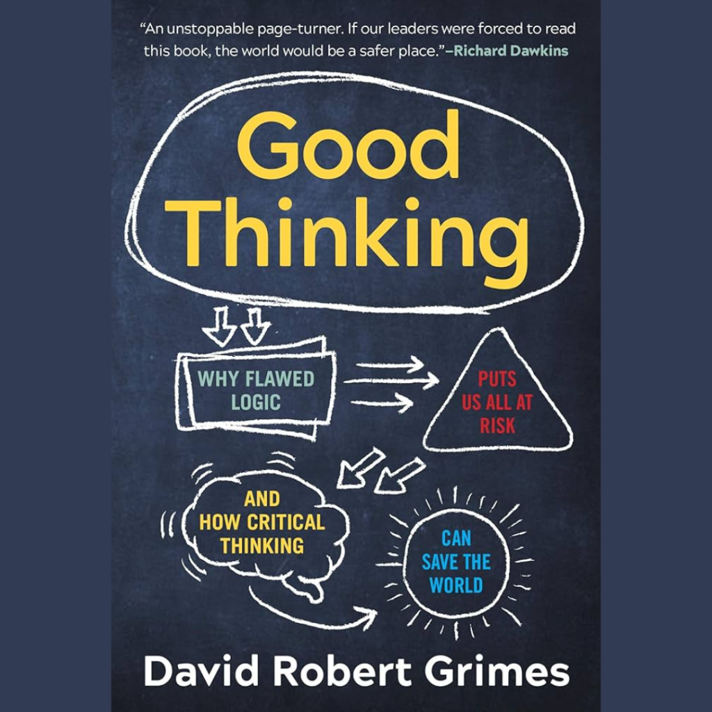 Good Thinking
David Robert Grimes