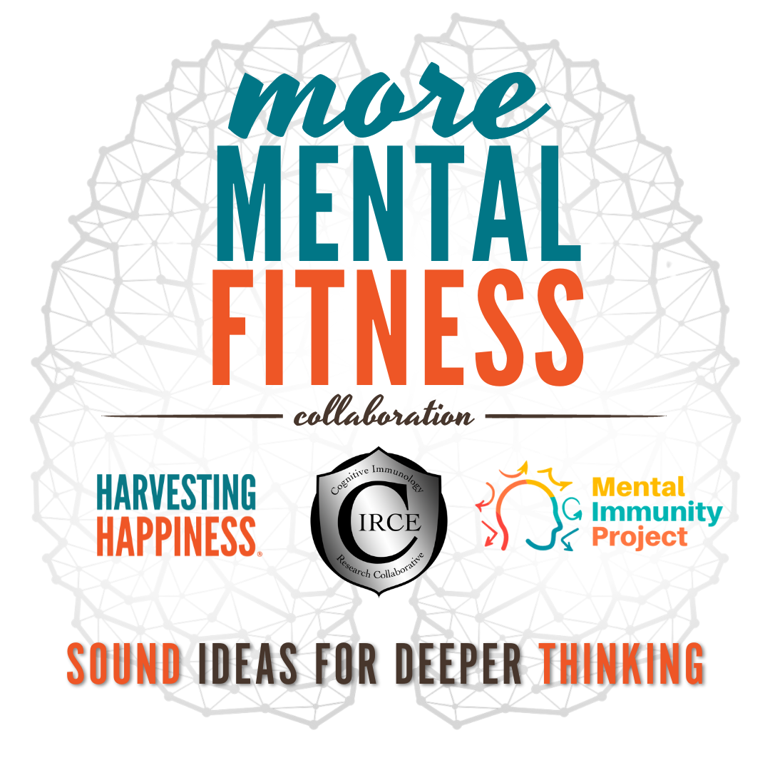 more Mental Fitness collaboration
Harvesting Happiness CIRCE Mental Immunity Project
Sound Ideas for Deeper Thinking