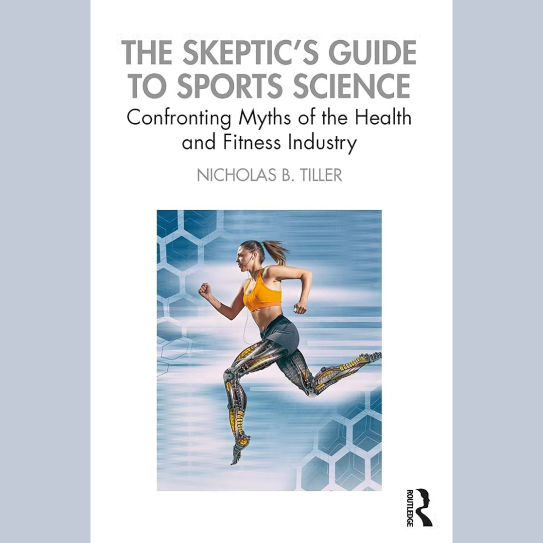 The Skeptic's Guide to Sports Science
Confronting Myths of the Health and Fitness Industry
Nicholas B. Tiller