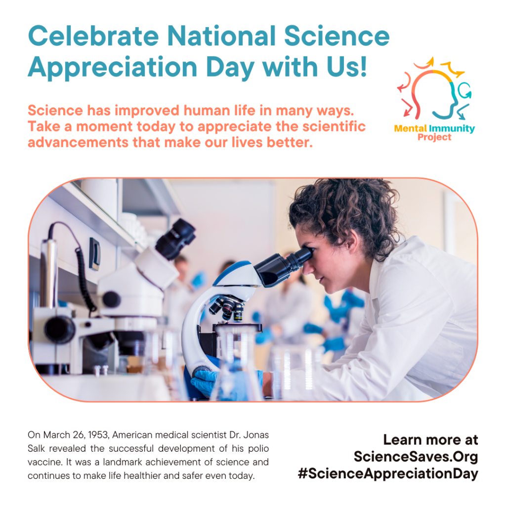 Celebrate National Science Appreciation Day with Us!
Science has improved human life in many ways. 
Take a moment today to appreciate the scientific advancements that make our lives better. 
On March 26, 1953, American medical scientist Dr. Jonas Salk revealed the successful development of his polio vaccine. It was a landmark achievement of science and continues to make life healthier and safer even today.
Learn more at
ScienceSaves.Org
#ScienceAppreciationDay