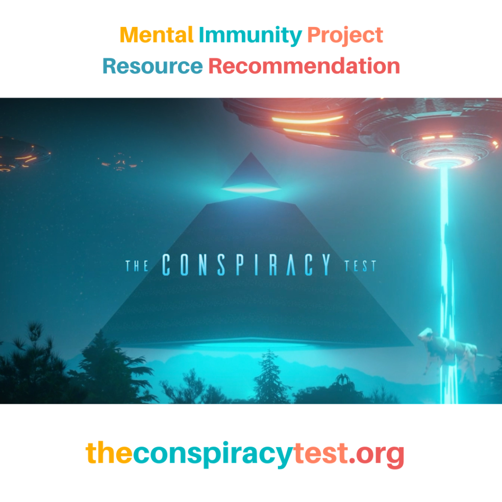 Mental Immunity Project Resource Recommendation
The Conspiracy Test
theconspiracytest.org